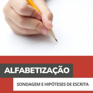 Alfabetização Sondagem e hipóteses de escrita